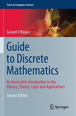 Guide to Discrete Mathematics: An Accessible Introduction to the History, Theory, Logic and Applications Second Edition 2021