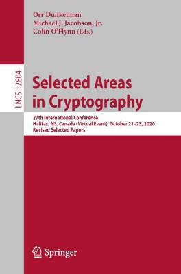 Selected Areas in Cryptography: 27th International Conference, Halifax, NS, Canada (Virtual Event), October 21-23, 2020, Revised Selected Papers