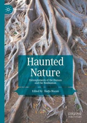 Haunted Nature: Entanglements of the Human and the Nonhuman 2021 ed.