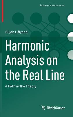 Harmonic Analysis on the Real Line: A Path in the Theory 2021 ed.