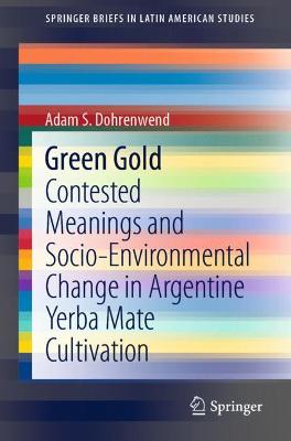 Green Gold: Contested Meanings and Socio-Environmental Change in Argentine Yerba Mate Cultivation