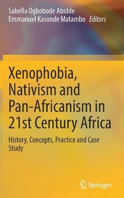 Xenophobia, Nativism and Pan-Africanism in 21st Century Africa: History, Concepts, Practice and Case Study