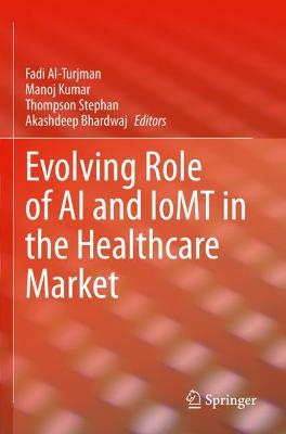 Evolving Role of AI and IoMT in the Healthcare Market 2021 ed.