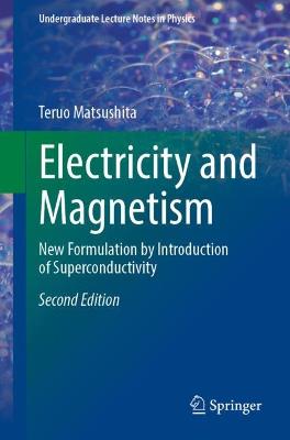 Electricity and Magnetism: New Formulation by Introduction of Superconductivity Second Edition 2021