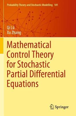 Mathematical Control Theory for Stochastic Partial Differential Equations 2021 ed.