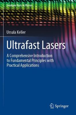 Ultrafast Lasers: A Comprehensive Introduction to Fundamental Principles with Practical  Applications 2021 ed.