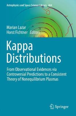 Kappa Distributions: From Observational Evidences via Controversial Predictions to a Consistent  Theory of Nonequilibrium Plasmas 2021 ed.