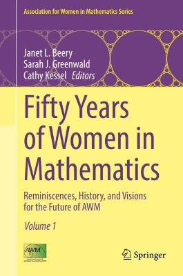 Fifty Years of Women in Mathematics: Reminiscences, History, and Visions for the Future of AWM 2021 ed.