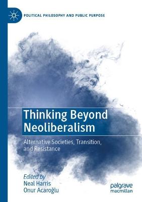 Thinking Beyond Neoliberalism: Alternative Societies, Transition, and Resistance 2022 ed.