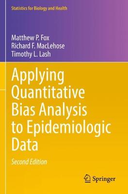 Applying Quantitative Bias Analysis to Epidemiologic Data Second Edition 2021