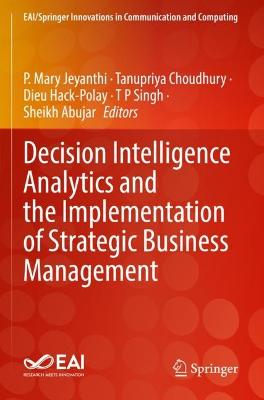 Decision Intelligence Analytics and the Implementation of Strategic Business  Management 2022 ed.