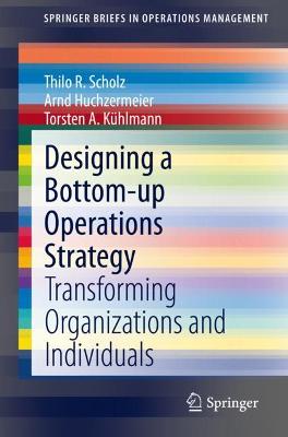 Designing a Bottom-up Operations Strategy: Transforming Organizations and Individuals