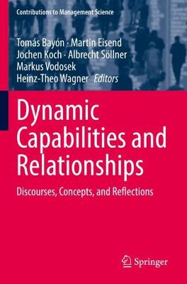 Dynamic Capabilities and Relationships: Discourses, Concepts, and Reflections 1st ed. 2021