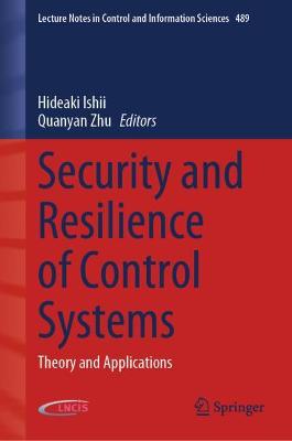 Security and Resilience of Control Systems: Theory and Applications 2022 ed.