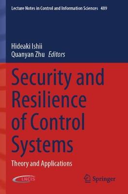 Security and Resilience of Control Systems: Theory and Applications 2022 ed.