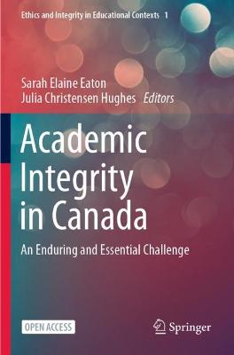 Academic Integrity in Canada: An Enduring and Essential Challenge 1st ed. 2022