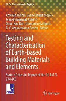 Testing and Characterisation of Earth-based Building Materials and Elements: State-of-the-Art Report of the RILEM TC 274-TCE 2022 ed.