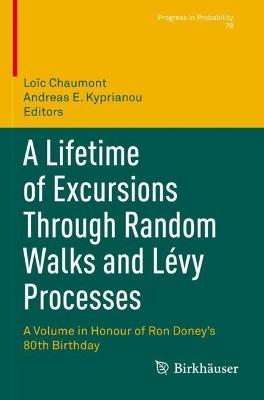 Lifetime of Excursions Through Random Walks and Lévy Processes: A Volume in Honour of Ron Doneys 80th Birthday 2021 ed.