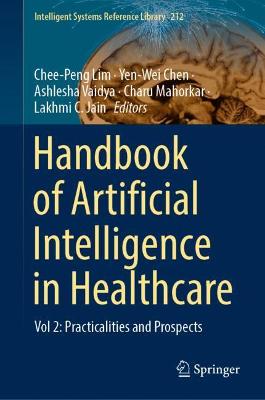 Handbook of Artificial  Intelligence in Healthcare: Vol 2: Practicalities and Prospects