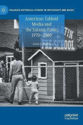 American Tabloid Media and the Satanic Panic, 1970-2000 2021 ed.