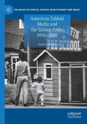 American Tabloid Media and the Satanic Panic, 1970-2000 2021 ed.