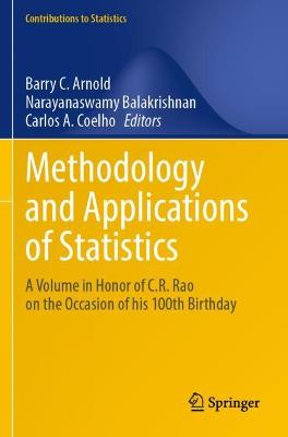 Methodology and Applications of Statistics: A Volume in Honor of C.R. Rao on the Occasion of his 100th Birthday 2021 ed.