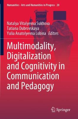 Multimodality, Digitalization and Cognitivity in Communication and Pedagogy 2021 ed.