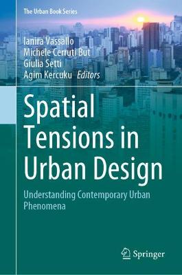 Spatial Tensions in Urban Design: Understanding Contemporary Urban Phenomena 2022 ed.