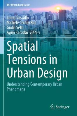 Spatial Tensions in Urban Design: Understanding Contemporary Urban Phenomena 2021 ed.