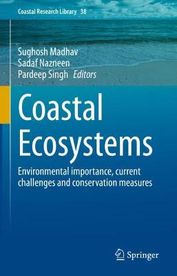 Coastal Ecosystems: Environmental importance, current challenges and conservation measures 2022 ed.