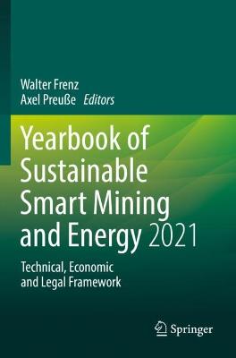 Yearbook of Sustainable Smart Mining and Energy 2021: Technical, Economic and Legal Framework 2022 ed.