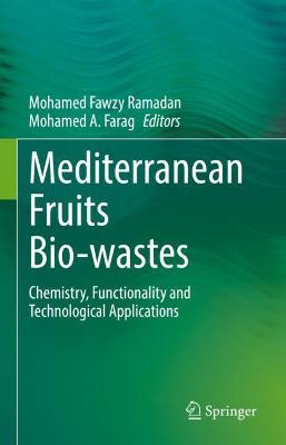 Mediterranean Fruits Bio-wastes: Chemistry, Functionality and Technological Applications 2021 ed.