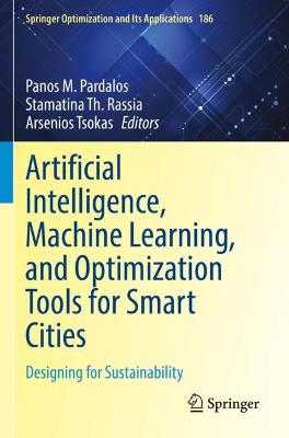 Artificial Intelligence, Machine Learning, and Optimization Tools for Smart  Cities: Designing for Sustainability 2022 ed.