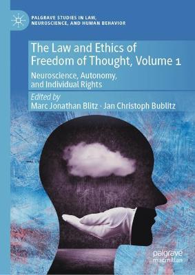 Law and Ethics of Freedom of Thought, Volume 1: Neuroscience, Autonomy, and Individual Rights 2022 ed.
