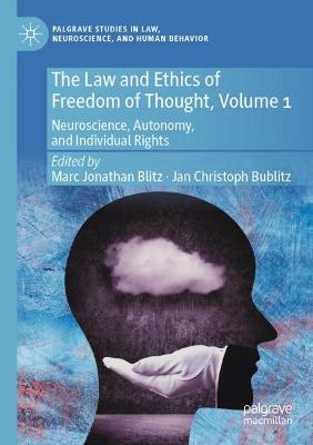 Law and Ethics of Freedom of Thought, Volume 1: Neuroscience, Autonomy, and Individual Rights 2021 ed.