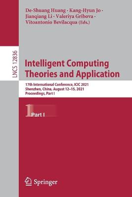 Intelligent Computing Theories and Application: 17th International Conference, ICIC 2021, Shenzhen, China, August 12-15, 2021, Proceedings, Part I