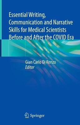 Essential Writing, Communication and Narrative Skills for Medical Scientists  Before and After the COVID Era 2022 ed.