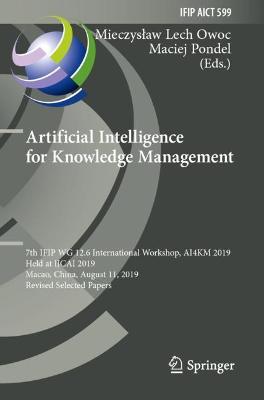 Artificial Intelligence for Knowledge Management: 7th IFIP WG 12.6 International Workshop, AI4KM 2019, Held at IJCAI 2019,  Macao, China, August 11, 2019, Revised Selected Papers 2021 ed.