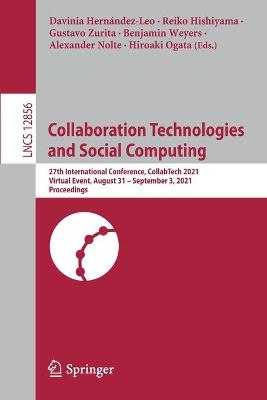 Collaboration Technologies and Social Computing: 27th International Conference, CollabTech 2021, Virtual Event, August 31   September 3, 2021, Proceedings 1st ed. 2021