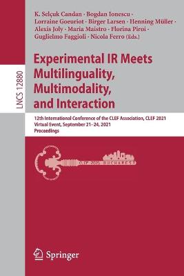 Experimental IR Meets Multilinguality, Multimodality, and Interaction: 12th International Conference of the CLEF Association, CLEF 2021, Virtual  Event, September 2124, 2021, Proceedings 1st ed. 2021