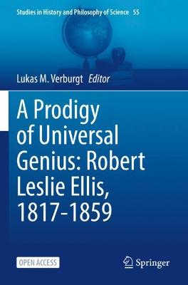 Prodigy of Universal Genius: Robert Leslie Ellis, 1817-1859 1st ed. 2022