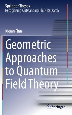 Geometric Approaches to Quantum Field Theory 2021 ed.