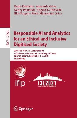 Responsible AI and Analytics for an Ethical and Inclusive Digitized Society: 20th IFIP WG 6.11 Conference on e-Business, e-Services and e-Society, I3E 2021, Galway, Ireland, September 1-3, 2021, Proceedings