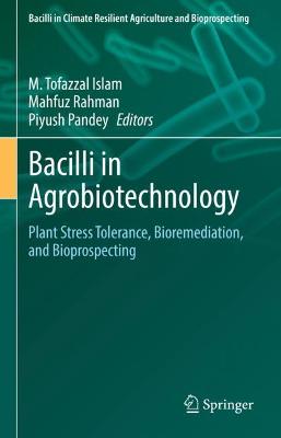 Bacilli in Agrobiotechnology: Plant Stress Tolerance, Bioremediation, and Bioprospecting 2022 ed.