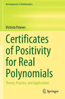 Certificates of Positivity for Real Polynomials: Theory, Practice, and Applications 2021 ed.