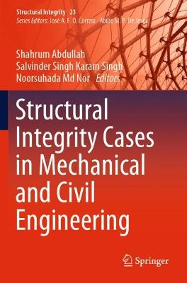 Structural Integrity Cases in Mechanical and Civil Engineering 2022 ed.