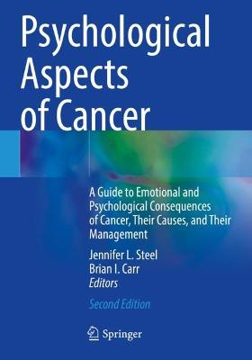 Psychological Aspects of Cancer: A Guide to Emotional and Psychological Consequences of Cancer, Their Causes,  and Their Management Second Edition 2022