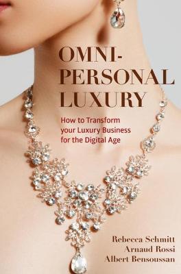 Omni-personal Luxury: How to Transform your Luxury Business for the Digital Age 2022 ed.