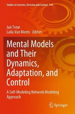 Mental Models and Their Dynamics, Adaptation, and Control: A Self-Modeling Network Modeling Approach 2022 ed.