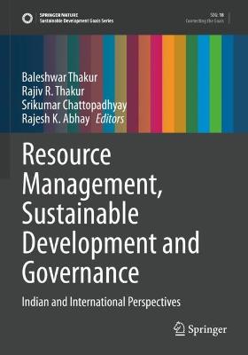 Resource Management, Sustainable Development and Governance: Indian and International Perspectives 2021 ed.